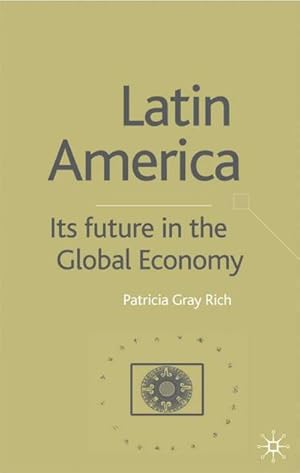 Seller image for Latin America: Its Future in the Global Economy for sale by AHA-BUCH GmbH