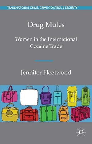 Bild des Verkufers fr Drug Mules : Women in the International Cocaine Trade zum Verkauf von AHA-BUCH GmbH