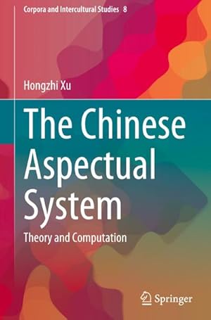 Bild des Verkufers fr The Chinese Aspectual System : Theory and Computation zum Verkauf von AHA-BUCH GmbH