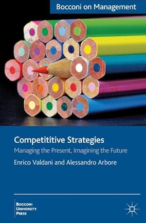 Immagine del venditore per Competitive Strategies : Managing the Present, Imagining the Future venduto da AHA-BUCH GmbH