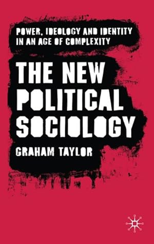 Immagine del venditore per The New Political Sociology : Power, Ideology and Identity in an Age of Complexity venduto da AHA-BUCH GmbH