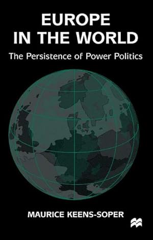 Bild des Verkufers fr Europe in the World : The Persistence of Power Politics zum Verkauf von AHA-BUCH GmbH