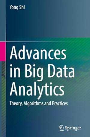 Bild des Verkufers fr Advances in Big Data Analytics : Theory, Algorithms and Practices zum Verkauf von AHA-BUCH GmbH