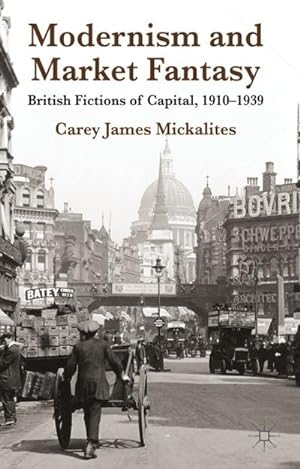 Seller image for Modernism and Market Fantasy : British Fictions of Capital, 1910-1939 for sale by AHA-BUCH GmbH