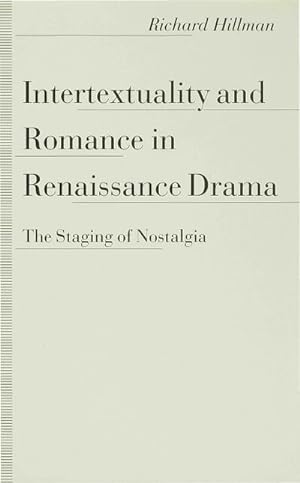 Bild des Verkufers fr Intertextuality and Romance in Renaissance Drama : The Staging of Nostalgia zum Verkauf von AHA-BUCH GmbH