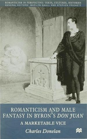 Bild des Verkufers fr Romanticism and Male Fantasy in Byron's Don Juan : A Marketable Vice zum Verkauf von AHA-BUCH GmbH