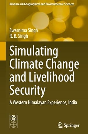 Bild des Verkufers fr Simulating Climate Change and Livelihood Security : A Western Himalayan Experience, India zum Verkauf von AHA-BUCH GmbH
