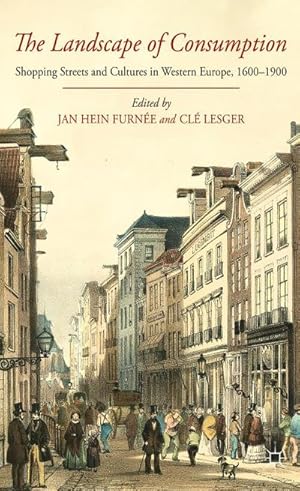 Bild des Verkufers fr The Landscape of Consumption : Shopping Streets and Cultures in Western Europe, 1600-1900 zum Verkauf von AHA-BUCH GmbH