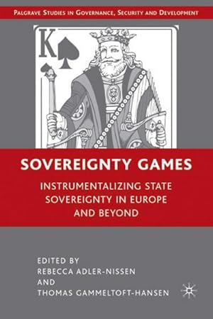 Imagen del vendedor de Sovereignty Games : Instrumentalizing State Sovereignty in Europe and Beyond a la venta por AHA-BUCH GmbH