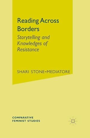 Imagen del vendedor de Reading Across Borders : Storytelling and Knowledges of Resistance a la venta por AHA-BUCH GmbH