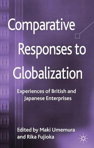 Seller image for Comparative Responses to Globalization : Experiences of British and Japanese Enterprises for sale by AHA-BUCH GmbH