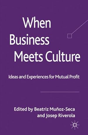 Imagen del vendedor de When Business Meets Culture : Ideas and Experiences for Mutual Profit a la venta por AHA-BUCH GmbH