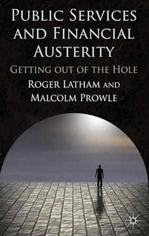 Imagen del vendedor de Public Services and Financial Austerity : Getting Out of the Hole? a la venta por AHA-BUCH GmbH