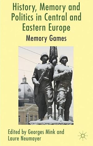 Seller image for History, Memory and Politics in Central and Eastern Europe : Memory Games for sale by AHA-BUCH GmbH