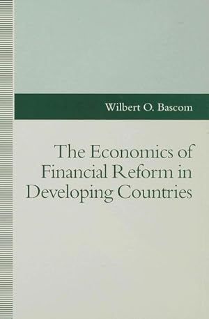 Seller image for The Economics of Financial Reform in Developing Countries for sale by AHA-BUCH GmbH