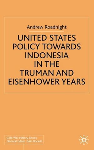 Seller image for United States Policy Towards Indonesia in the Truman and Eisenhower Years for sale by AHA-BUCH GmbH