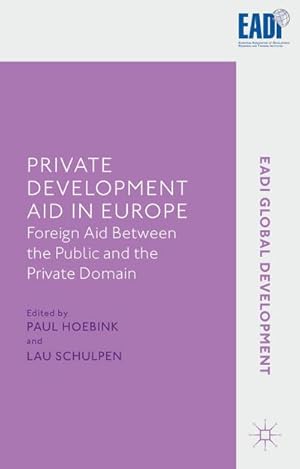 Bild des Verkufers fr Private Development Aid in Europe : Foreign Aid Between the Public and the Private Domain zum Verkauf von AHA-BUCH GmbH