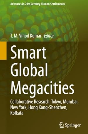 Bild des Verkufers fr Smart Global Megacities : Collaborative Research: Tokyo, Mumbai, New York, Hong Kong-Shenzhen, Kolkata zum Verkauf von AHA-BUCH GmbH