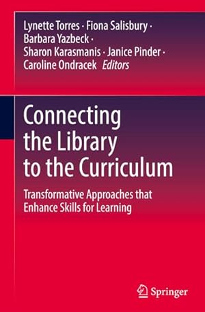 Seller image for Connecting the Library to the Curriculum : Transformative Approaches that Enhance Skills for Learning for sale by AHA-BUCH GmbH