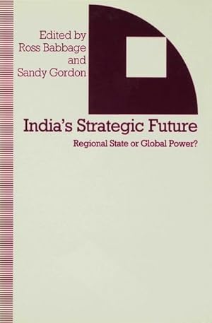 Bild des Verkufers fr India's Strategic Future : Regional State or Global Power? zum Verkauf von AHA-BUCH GmbH