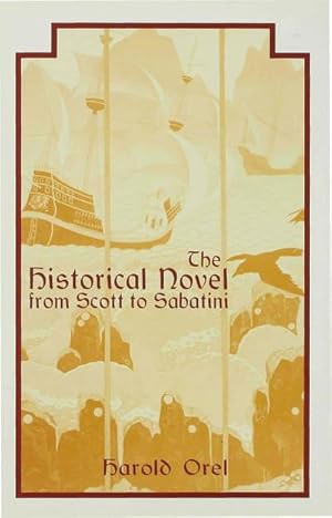 Seller image for The Historical Novel from Scott to Sabatini : Changing Attitudes Toward a Literary Genre, 1814-1920 for sale by AHA-BUCH GmbH