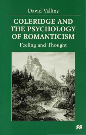 Image du vendeur pour Coleridge and the Psychology of Romanticism : Feeling and Thought mis en vente par AHA-BUCH GmbH