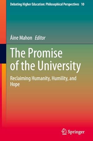 Bild des Verkufers fr The Promise of the University : Reclaiming Humanity, Humility, and Hope zum Verkauf von AHA-BUCH GmbH