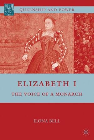 Bild des Verkufers fr Elizabeth I : The Voice of a Monarch zum Verkauf von AHA-BUCH GmbH