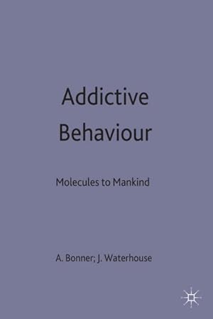 Bild des Verkufers fr Addictive Behaviour: Molecules to Mankind : Perspectives on the Nature of Addiction zum Verkauf von AHA-BUCH GmbH