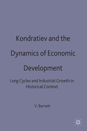 Seller image for Kondratiev and the Dynamics of Economic Development : Long Cycles and Industrial Growth in Historical Context for sale by AHA-BUCH GmbH