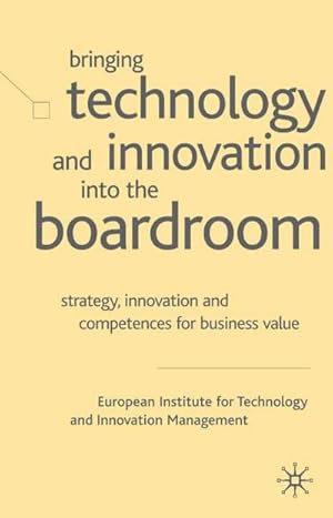 Imagen del vendedor de Bringing Technology and Innovation Into the Boardroom : Strategy, Innovation and Competences for Business Value a la venta por AHA-BUCH GmbH