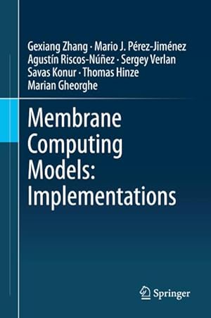 Seller image for Membrane Computing Models: Implementations for sale by AHA-BUCH GmbH