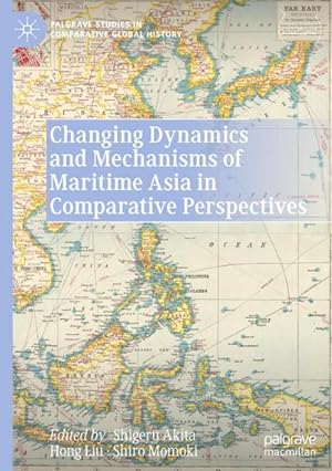 Bild des Verkufers fr Changing Dynamics and Mechanisms of Maritime Asia in Comparative Perspectives zum Verkauf von AHA-BUCH GmbH