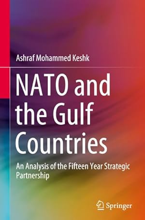 Bild des Verkufers fr NATO and the Gulf Countries : An Analysis of the Fifteen Year Strategic Partnership zum Verkauf von AHA-BUCH GmbH