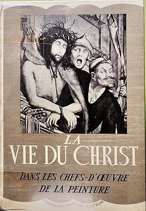 Le vie du Christ dans les chefs-d'oeuvre de la peinture