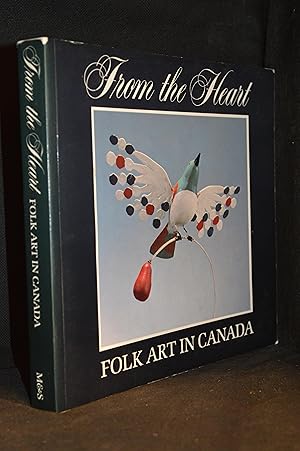 Imagen del vendedor de From the Heart; Folk Art in Canada a la venta por Burton Lysecki Books, ABAC/ILAB