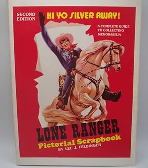 Lone Ranger Pictorial Scrapbook: A Complete Guide to Collecting Memorabilia