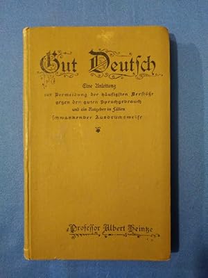 Seller image for Gut Deutsch. Eine Anleitung zur Vermeidung der hufigsten Verste gegen den guten Sprachgebrauch und ein Ratgeber in Fllen schwankender Ausdrucksweise. for sale by Antiquariat BehnkeBuch