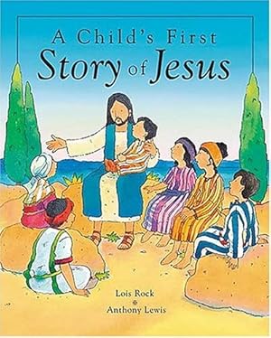 Seller image for A Child's First Story of Jesus for sale by Reliant Bookstore