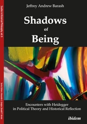 Bild des Verkufers fr Shadows of Being : Encounters With Heidegger in Political Theory and Historical Reflection zum Verkauf von GreatBookPrices