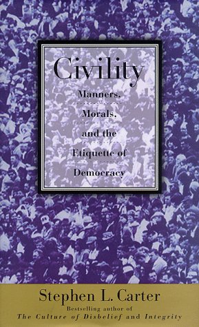 Seller image for Civility: Manners, Morals, And The Etiquette Of Democracy for sale by Reliant Bookstore