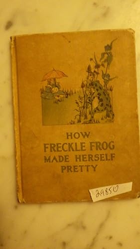 Bild des Verkufers fr HOW FRECKLE FROG MADE HERSELF PRETTY ,Story of a little girl named Marian, her doll Big Mary, and ugly Freckle Frog, as they prepare for Robin Redbreast's party. 1913, 1ST EDITION, zum Verkauf von Bluff Park Rare Books