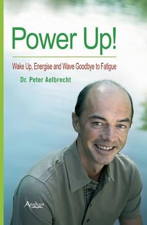 Image du vendeur pour Power Up: Wake Up, Energise and Wave Goodbye to Fatigue mis en vente par WeBuyBooks