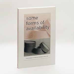 Immagine del venditore per Some Forms of Availability: Critical Passages on the Book and Publication venduto da Black's Fine Books & Manuscripts