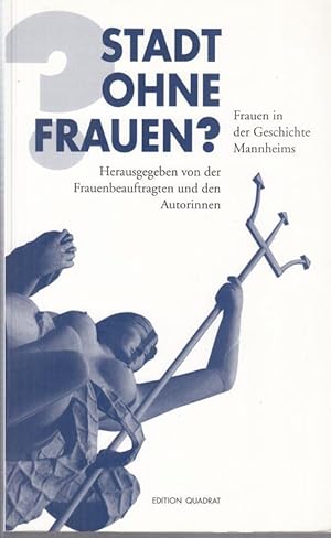 Bild des Verkufers fr Stadt ohne Frauen ? Frauen in der Geschichte Mannheims. zum Verkauf von Antiquariat Carl Wegner