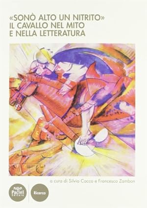 Bild des Verkufers fr Son alto un nitrito. Il cavallo nel mito e nella letteratura. zum Verkauf von FIRENZELIBRI SRL