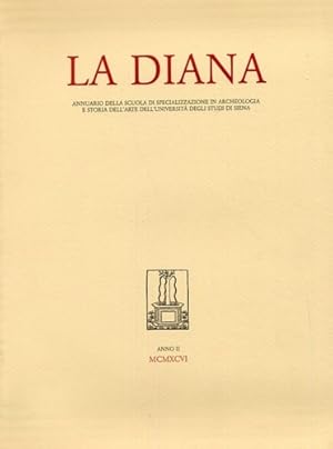 Bild des Verkufers fr La Diana. Anno II, 1996. Annuario della Scuola di specializzazione in Archeologia e Storia dell'Arte dell'Universit di Siena. zum Verkauf von FIRENZELIBRI SRL