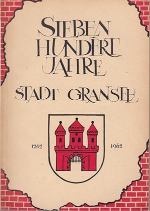 Immagine del venditore per Festschrift zur 700-Jahrfeier der Stadt Gransee. - Deckeltitel: Siebenhundert Jahre Stadt Gransee 1262 - 1962. - Aus dem Inhalt: Einige statistische Daten ber die Stadt Gransee / Gerhard Thiede - Bilder aus der Geschichte der Stadt Gransee, in X Abschnitten von der Urkunde ber das Stadtrecht bis zur DDR-Zeit. venduto da Antiquariat Carl Wegner