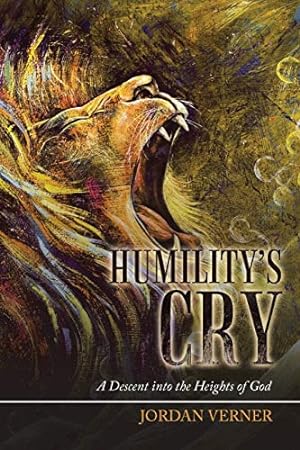 Bild des Verkufers fr Humility's Cry: A Descent into the Heights of God zum Verkauf von Reliant Bookstore