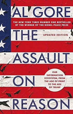 Imagen del vendedor de The Assault on Reason: Our Information Ecosystem, from the Age of Print to the Age of Trump a la venta por WeBuyBooks